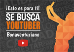Anímate a ser el Youtuber Bonaventuriano