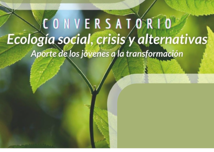 Conversatorio: Ecología social, crisis y alternativas