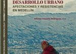 Libro Desarrollo urbano: afectaciones y resistencias en Medellín