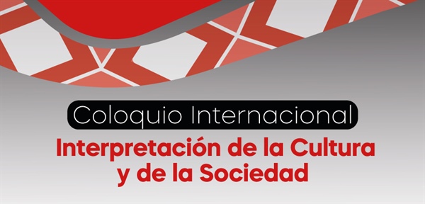 Coloquio Internacional -  Interpretación de la Cultura y de la Sociedad